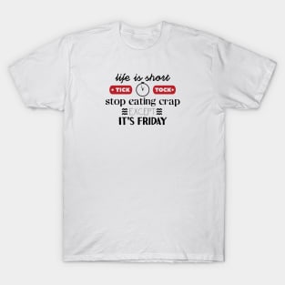 Friday Life is Short T-Shirt